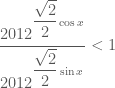 \dfrac{{{2012}^{\dfrac{\sqrt{2}}{2}\cos x}}}{{{2012}^{\dfrac{\sqrt{2}}{2}\sin x}}} < 1