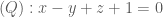 \left( Q \right):x-y+z+1=0