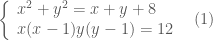 \left \{ \begin{array}{l} x^2+y^2=x+y+8 \\ x(x-1)y(y-1)=12 \end{array}\right. \;\; (1)
