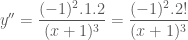 y''=\dfrac{(-1)^2.1.2}{(x+1)^3}=\dfrac{(-1)^2.2!}{(x+1)^3}