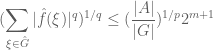 \displaystyle (\sum_{\xi \in \hat G} |\hat f(\xi)|^q)^{1/q} \leq (\frac{|A|}{|G|})^{1/p} 2^{m+1}