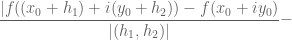 \displaystyle \frac{|f((x_0+h_1)+i(y_0+h_2)) - f(x_0+iy_0)}{|(h_1,h_2)|}- 