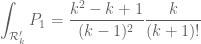 \displaystyle \int_{{\cal R}'_k} P_1 = \frac{k^2-k+1}{(k-1)^2} \frac{k}{(k+1)!}