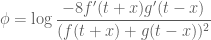 \displaystyle \phi = \log \frac{-8 f'(t+x) g'(t-x)}{(f(t+x) + g(t-x))^2}