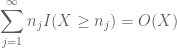 \displaystyle \sum_{j=1}^\infty n_j I( X \geq n_j ) = O( X )
