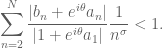 \displaystyle \sum_{n=2}^N \frac{|b_n + e^{i\theta} a_n|}{|1 + e^{i\theta} a_1|} \frac{1}{n^\sigma} < 1.