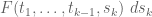 \displaystyle F(t_1,\dots,t_{k-1},s_k)\ ds_k