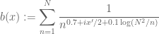 \displaystyle b(x) := \sum_{n=1}^N \frac{1}{n^{0.7 + ix'/2 + 0.1 \log(N^2/n)}}