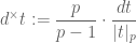 \displaystyle d^\times t := \frac{p}{p-1} \cdot \frac{dt}{|t|_p}