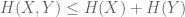 H(X,Y) \leq H(X) + H(Y)