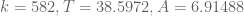 k=582, T=38.5972,A=6.91488