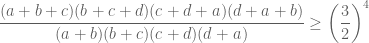 \displaystyle \frac{{(a + b + c)(b + c + d)(c + d + a)(d + a + b)}}{{(a + b)(b + c)(c + d)(d + a)}} \ge {\left( {\frac{3}{2}} \right)^4}
