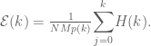\mathcal{E}(k) = \frac{1}{NMp(k)} \displaystyle{\sum_{j=0}^k} H(k).