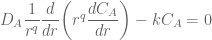 D_A \dfrac{1}{r^q} \dfrac{d}{dr} \bigg( r^q \dfrac{dC_A}{dr} \bigg) - kC_A = 0
