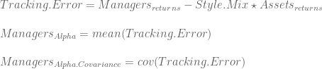 Tracking.Error = Managers_{returns} - Style.Mix \star Assets_{returns}  \newline\newline  Managers_{Alpha}=mean(Tracking.Error)  \newline\newline  Managers_{Alpha.Covariance} = cov(Tracking.Error)  