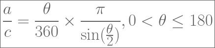 \boxed{\frac{a}{c} = \frac{\theta }{360}  \times \frac{\pi}{\sin(\frac{\theta}{2}) }, 0 < \theta \leq 180 }  