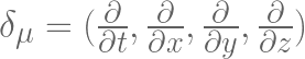 \delta_{\mu} =( \frac {\partial}{\partial t} , \frac {\partial}{\partial x}, \frac {\partial}{\partial y}, \frac {\partial}{\partial z})