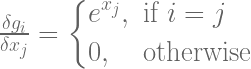 \frac{\delta{g_{i}}}{\delta{x_{j}}} = \left \{ \begin{aligned} &e^{x_{j}}, && \text{if}\ i=j \\ &0, && \text{otherwise} \end{aligned} \right. 