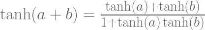 \tanh(a+b) = {\tanh(a) + \tanh(b) \over 1 + \tanh(a)\tanh(b)} 