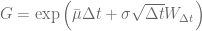 G =\exp\left(\bar\mu \Delta t + \sigma\sqrt{\Delta t} W_{\Delta t}\right)