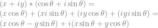 (x+iy) * (\cos{\theta}+i\sin{\theta}) = \\ (x \cos{\theta}) + (x i\sin{\theta}) + (iy \cos{\theta}) + (iy i\sin{\theta}) = \\ (x \cos{\theta} - y \sin{\theta}) + i(x\sin{\theta}+y\cos{\theta}) 