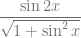 \dfrac{\sin 2x}{\sqrt{1+\sin^2x}}