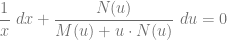 \dfrac{1}{x} ~dx + \dfrac{N(u)}{M(u)+u \cdot N(u)} ~du = 0