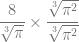 \dfrac{8}{\sqrt[3]{\pi}} \times \dfrac{\sqrt[3]{\pi^2}}{\sqrt[3]{\pi^2}}
