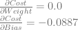 \frac{\partial Cost}{\partial Weight} = 0.0 \\ \frac{\partial Cost}{\partial Bias} = -0.0887