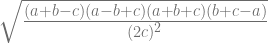 \sqrt{\frac{(a+b-c)(a-b+c)(a+b+c)(b+c-a)}{(2c)^2}} 