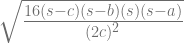 \sqrt{\frac{16(s-c)(s-b)(s)(s-a)}{(2c)^2}} 