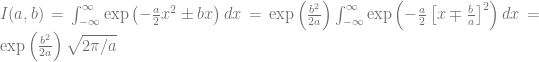 I(a,b)=\int_{-\infty}^{\infty} \exp\left(-\frac{a}{2} x^2 \pm bx \right) dx = \exp\left( \frac{b^2}{2a} \right) \int_{-\infty}^{\infty} \exp\left( - \frac{a}{2} \left[ x \mp \frac{b}{a} \right]^2 \right) dx = \exp\left( \frac{b^2}{2a} \right) \sqrt{2\pi/a}