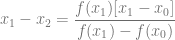 x_1-x_2 = \dfrac{f(x_1)[x_1-x_0]}{f(x_1)-f(x_0)}