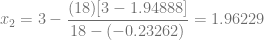 x_2 = 3 -\dfrac{(18)[3-1.94888]}{18-(-0.23262)} = 1.96229