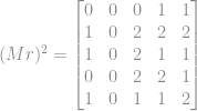 (Mr)^2 =\begin{bmatrix} 0&0 &0 &1 &1 \\ 1&0 &2 &2 &2 \\ 1&0 &2 &1 &1 \\ 0& 0& 2& 2 &1 \\ 1& 0& 1& 1&2 \end{bmatrix}