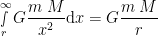 \displaystyle{\mathop \smallint \limits_r^\infty  G\frac{{m\;M}}{{{x^2}}}{\rm{d}}x = G\frac{{m\;M}}{r}}