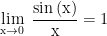 \displaystyle{\mathop {\lim }\limits_{{\rm{x}} \to 0} {\rm{\;}}\frac{{{\rm{sin}}\left( {\rm{x}} \right)}}{{\rm{x}}} = 1}