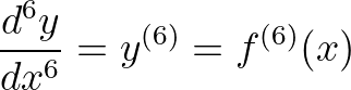 \displaystyle \frac{{{d}^{6}}y}{d{{x}^{6}}}={{y}^{(6)}}={{f}^{(6)}}(x)