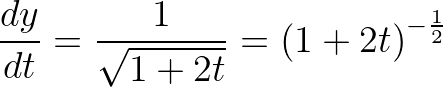 \displaystyle \frac{dy}{dt}=\frac{1}{\sqrt{1+2t}}={{\left( 1+2t \right)}^{-\frac{1}{2}}}