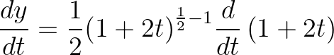 \displaystyle \frac{dy}{dt}=\frac{1}{2}{{\left( 1+2t \right)}^{\frac{1}{2}-1}}\frac{d}{dt}\left( 1+2t \right)