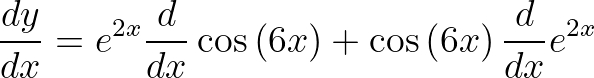 \displaystyle \frac{dy}{dx}={{e}^{2x}}\frac{d}{dx}\cos \left( 6x \right)+\cos \left( 6x \right)\frac{d}{dx}{{e}^{2x}}