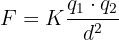 \displaystyle F=K\frac{{{q}_{1}}\cdot {{q}_{2}}}{{{d}^{2}}}