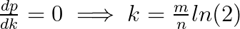 \frac{dp}{dk} = 0 \implies k = \frac{m}{n}ln(2)