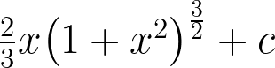 \frac { 2 }{ 3 } x{ \left( 1+{ x }^{ 2 } \right) }^{ \frac { 3 }{ 2 } }+c