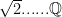 \sqrt{2}......  \mathbb{Q} 