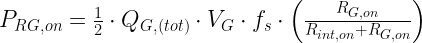 P_{RG,on} = \frac{1}{2}\cdot Q_{G,(tot)}\cdot V_G\cdot f_s\cdot \left(\frac{R_{G,on}}{R_{int,on}+R_{G,on}}\right)