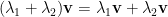 (\lambda_{1}+\lambda_{2}){\bf v}=\lambda_{1}{\bf v}+\lambda_{2}{\bf v}