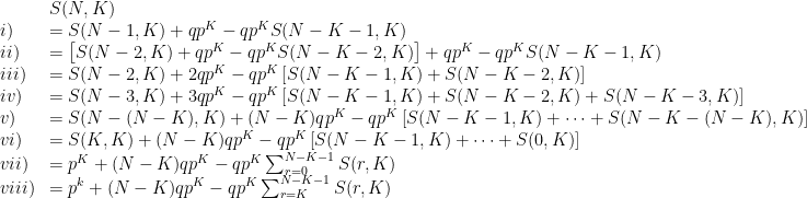 \begin{array}{ll}&S(N,K)\\i)&=S(N-1,K)+qp^K-qp^KS(N-K-1,K)\\ii)&=\left[S(N-2,K)+qp^K-qp^KS(N-K-2,K)\right]+qp^K-qp^KS(N-K-1,K)\\iii)&=S(N-2,K)+2qp^K-qp^K\left[ S(N-K-1,K)+S(N-K-2,K)\right]\\iv)&=S(N-3,K)+3qp^K-qp^K\left[ S(N-K-1,K)+S(N-K-2,K)+S(N-K-3,K)\right]\\v)&=S(N-(N-K),K)+(N-K)qp^K-qp^K\left[ S(N-K-1,K)+\cdots+S(N-K-(N-K),K)\right]\\vi)&=S(K,K)+(N-K)qp^K-qp^K\left[ S(N-K-1,K)+\cdots+S(0,K)\right]\\vii)&=p^K+(N-K)qp^K-qp^K\sum_{r=0}^{N-K-1} S(r,K)\\viii)&=p^k+(N-K)qp^K-qp^K\sum_{r=K}^{N-K-1} S(r,K)\end{array}