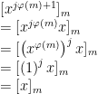 \begin{array}{ll}[x^{j\varphi(m)+1}]_m\\=[x^{j\varphi(m)}x]_m\\=[\left(x^{\varphi(m)}\right)^jx]_m\\=[\left(1\right)^jx]_m\\=[x]_m\end{array}