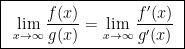 \boxed{~\lim_{x\to\infty}\frac{f(x)}{g(x)}=\lim_{x\to\infty}\frac{f'(x)}{g'(x)}~}